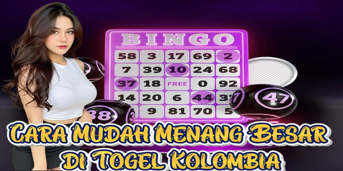 Cara Mudah Menang Besar di Togel Kolombia