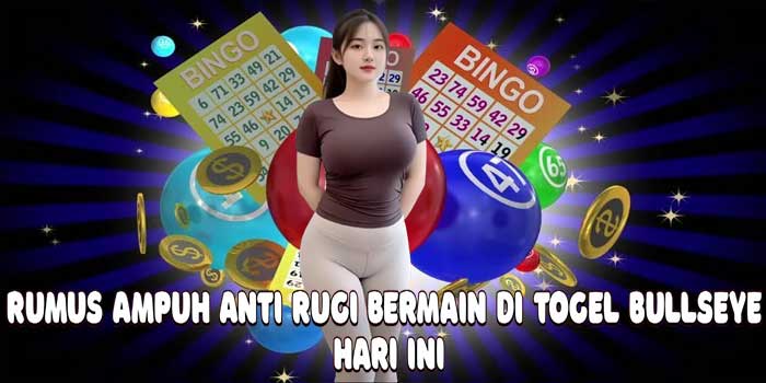 Rumus Ampuh Anti Rugi Bermain Di Togel Bullseye Hari Ini