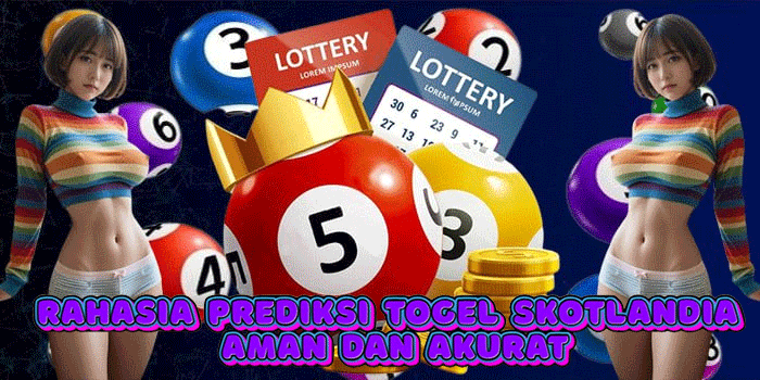 Rahasia Prediksi Togel Skotlandia Aman dan Akurat